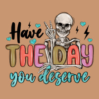 Have The Day You Deserve Heavyweight Hoodie | Teevron