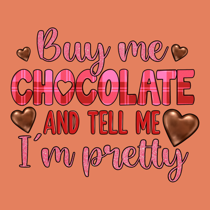 Buy Me Chocolate And Tell Me I'm Pretty Classic Tee by JahusDesignShop | Teevron