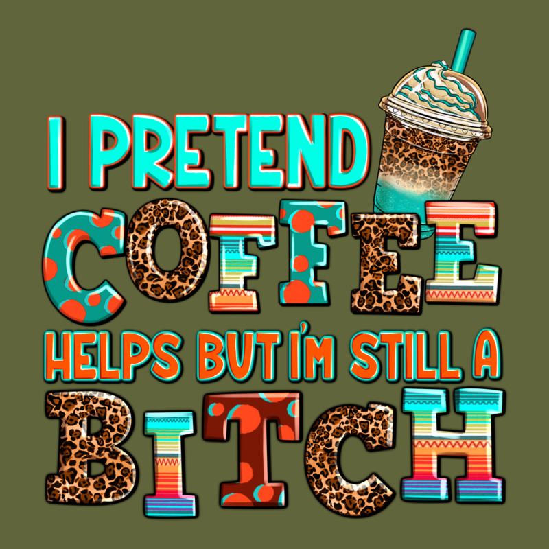 ı Pretend Coffee Helps But ı Am Still A Bitch Classic Tee by AdoDesignShop | Teevron