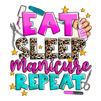eat sleep manicure repeat | Teevron