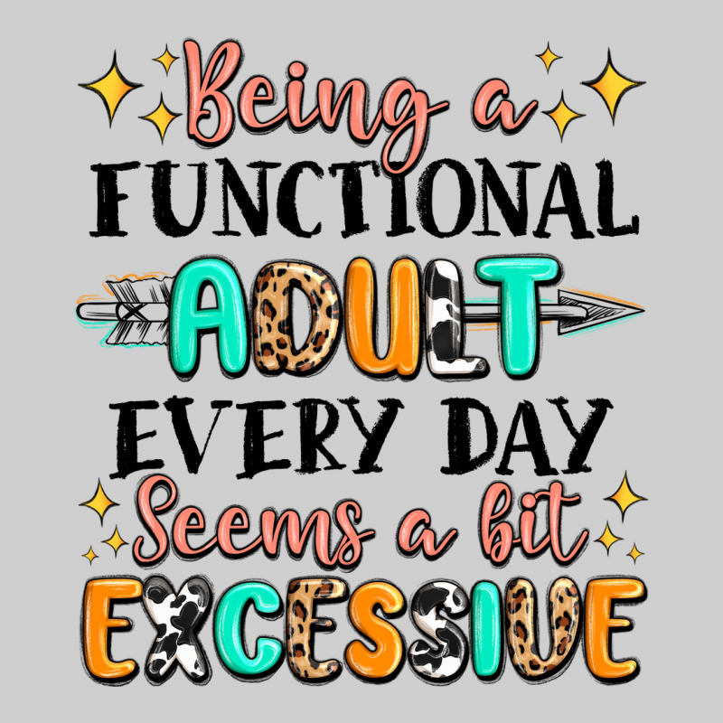 Being A Functional Adult Every Day Seems  A Bit Ex Premium Sweatshirt by MaliasSmallBusiness | Teevron