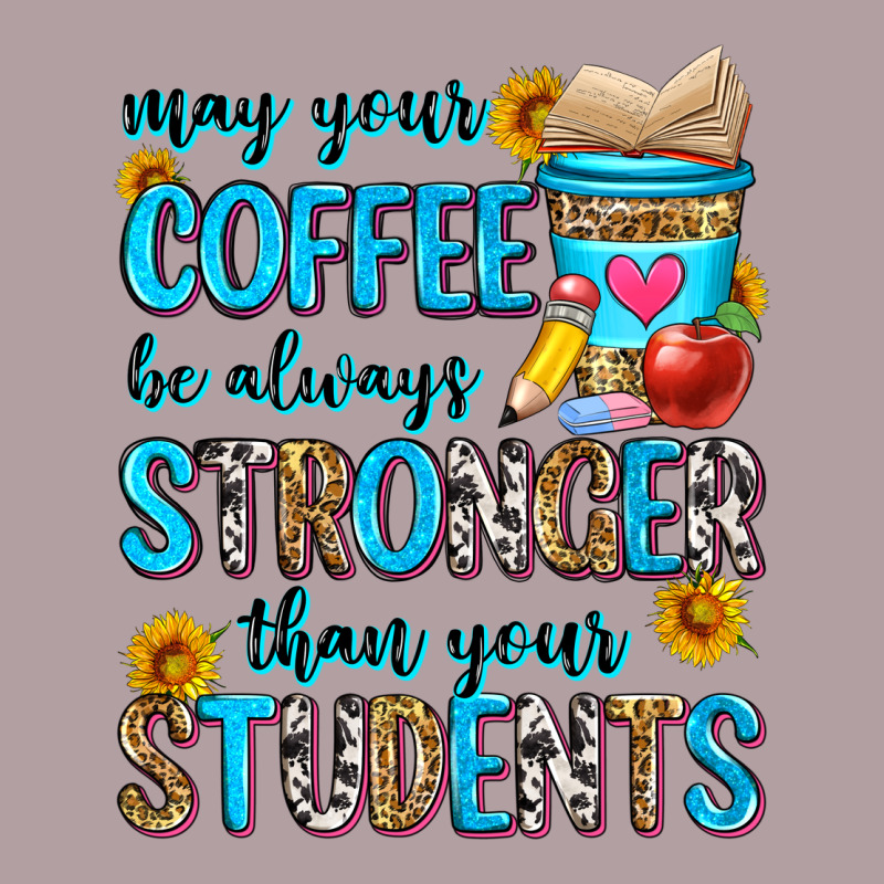 May Your Coffee Be Always Stronger Than Your Stude Vintage Hoodie by Zillion Design Studio | Teevron