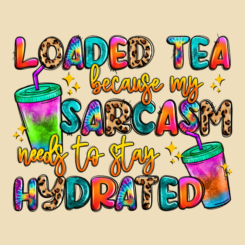 Loaded Tea Because My Sarcasm Needs To Stay Hydrat Premium Hoodie by Artiststas | Teevron