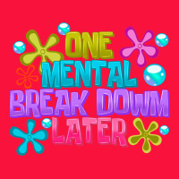 One Mental Break Dowm Later Classic Tee | Teevron