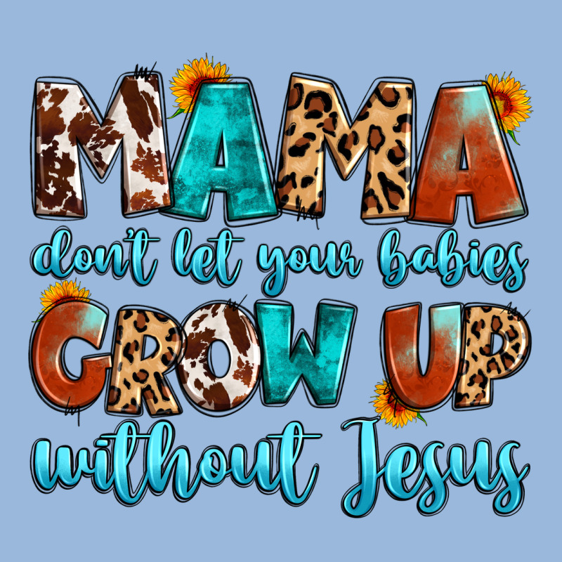 Mama Dont Let Your Babies Grow Up Without Jesus Premium Hoodie by Artiststas | Teevron