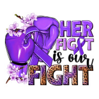 Her fight is our fight purple ribbon | Teevron