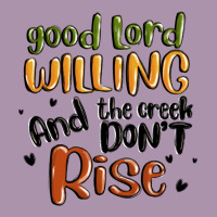 Good Lord Willing And The Creek Dont Rise Heavyweight Hoodie | Teevron