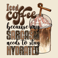Iced Coffee Because My Sarcasm Needs To Stay Hydrated Premium Tee | Teevron