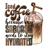 iced coffee because my sarcasm needs to stay hydrated | Teevron