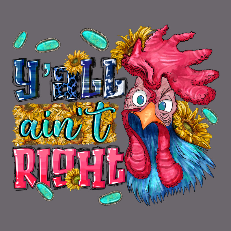 Yall Aint Right With Chicken Premium Sweatshirt by NancyCooperArtShop | Teevron
