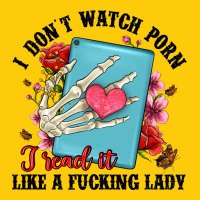 I Don T Watch Porn I Read It Like A Fucking Lady Premium Hoodie | Teevron