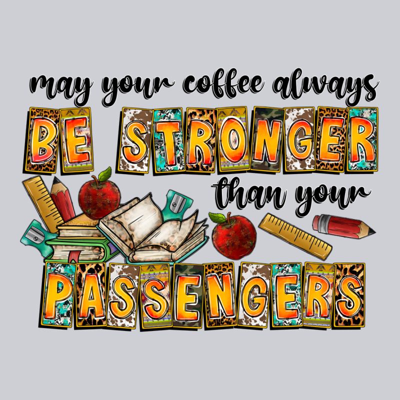 May Your Coffe Always Be Stronger Than Your Passengers Heavyweight Sweatshirt by CowhideDigitalArt | Teevron