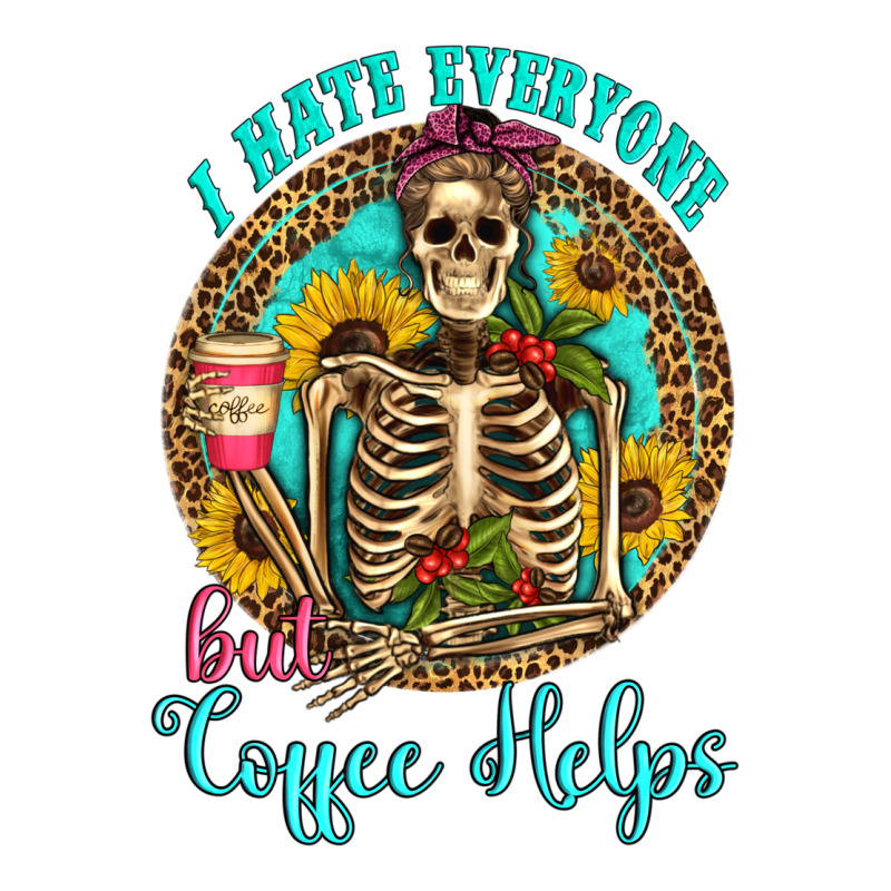 I Hate Everyone But Coffee Helps Western Skeleton Coffee Sunflowers Long Sleeve Tee by Artiststas | Teevron