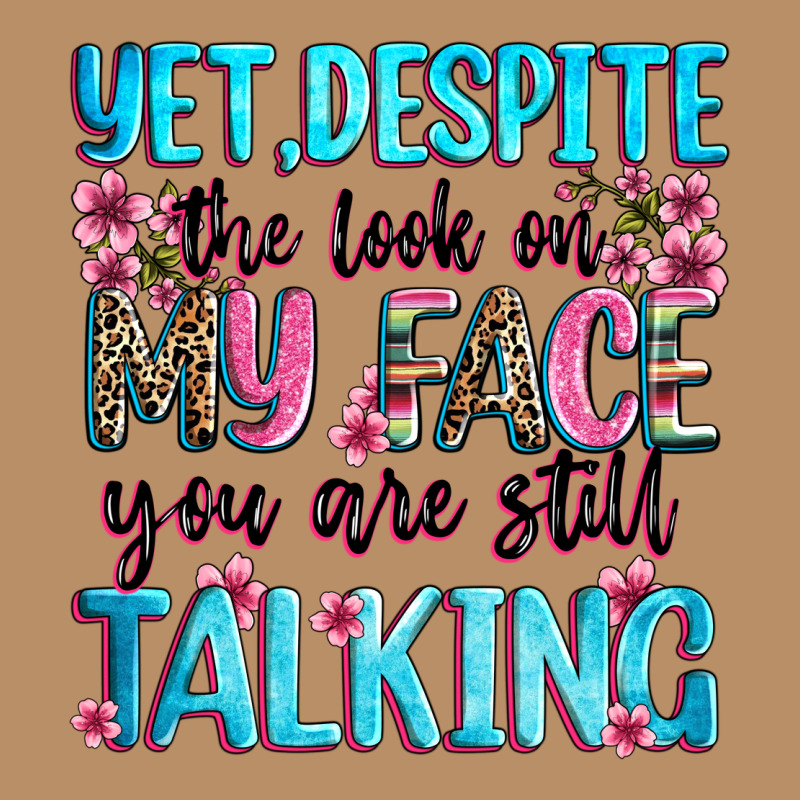 Yet,despite The Look On My Face You Are Still Talk Vintage Hoodie by Zillion Design Studio | Teevron