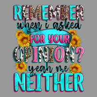 Remember When I Asked For Your Opinion Vintage Hoodie | Teevron