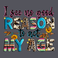 I See No Good Reason To Act My Age Vintage Hoodie | Teevron
