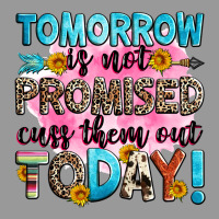 Tomorrow Is Not Promised Cuss Them Out Today! Vintage Hoodie | Teevron