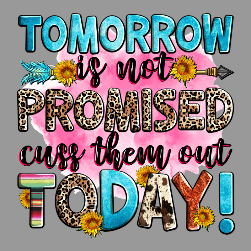 Tomorrow Is Not Promised Cuss Them Out Today! Vintage Hoodie by Zillion Design Studio | Teevron