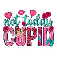 not today cupid | Teevron