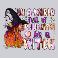 In A World Full Of Princesses Be A Witch Classic Tee | Teevron
