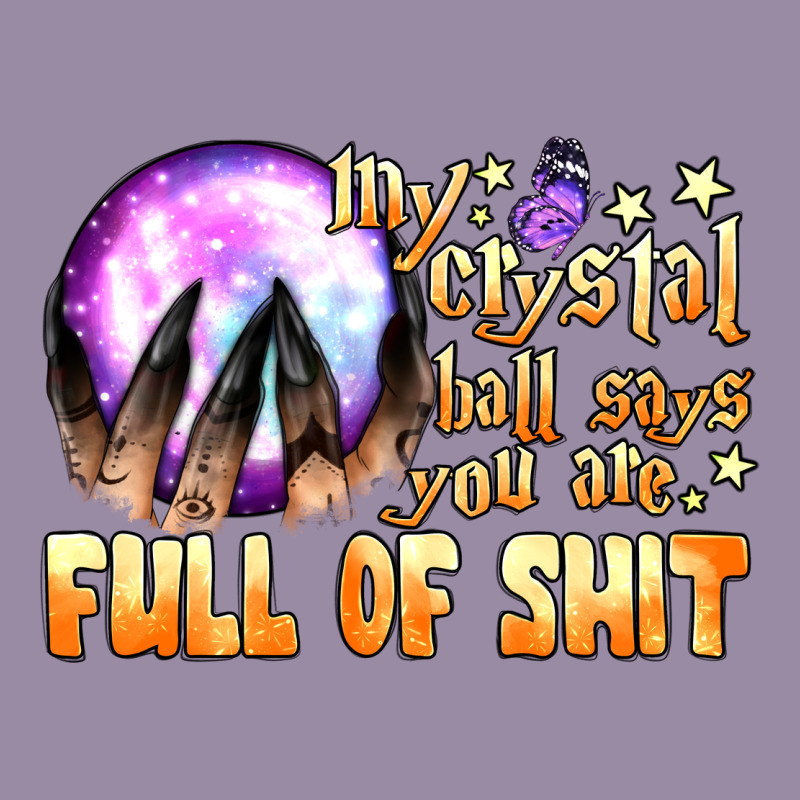 My Crystal Ball Says You Are Full Of Shit Classic Tee by BundleAndBundleShop | Teevron