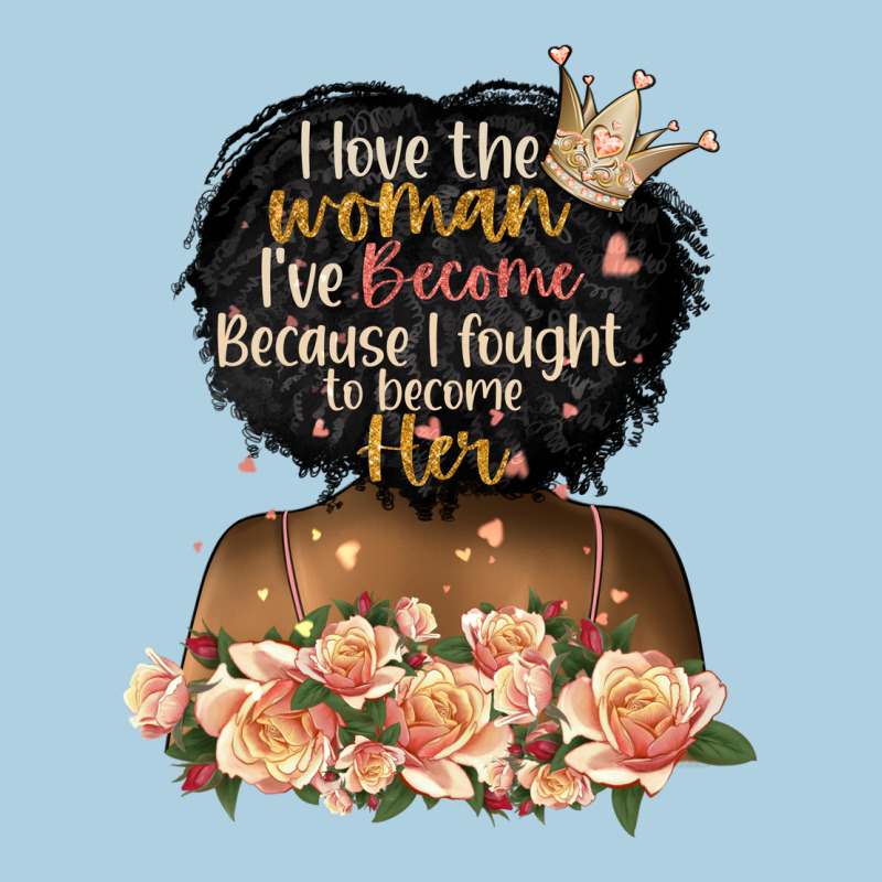 I Love The Woman L've Become Black Girl Premium Hoodie by Artiststas | Teevron