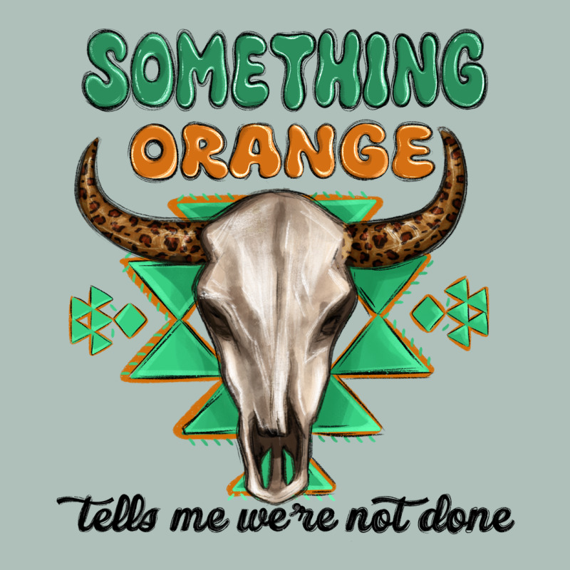 Something Orange Tells Me Were Not Done Heavyweight Hoodie by MaliasSmallBusiness | Teevron