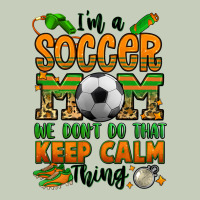 I'm A Soccer Mom We Don't Do That Keep Calm Thing Long Sleeve Tee | Teevron