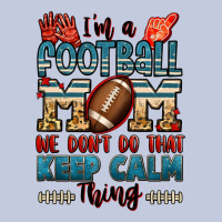 I'm A American Football Mom We Don't Do That Keep Long Sleeve Tee | Teevron