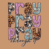 Pray On It Pray Over It Pray Through It Heavyweight Hoodie | Teevron