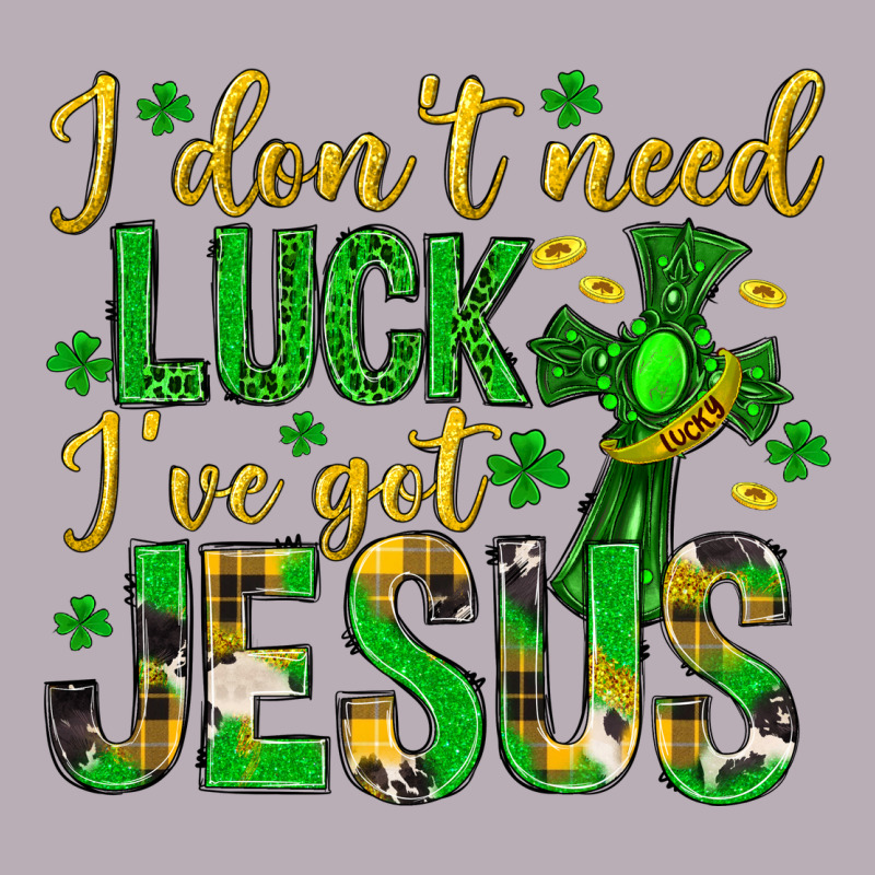 I Dont Need Luck Ive Got Jesus St. Patricks Day Vintage Tee by Neo Western | Teevron