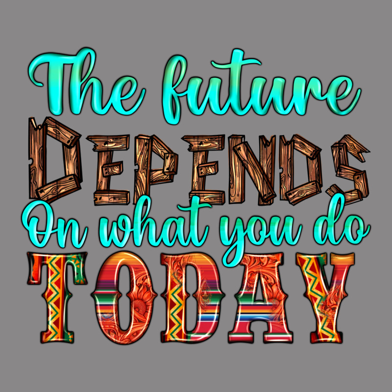 The Future On What You Do Today Vintage Tee by HRA Design Shop | Teevron