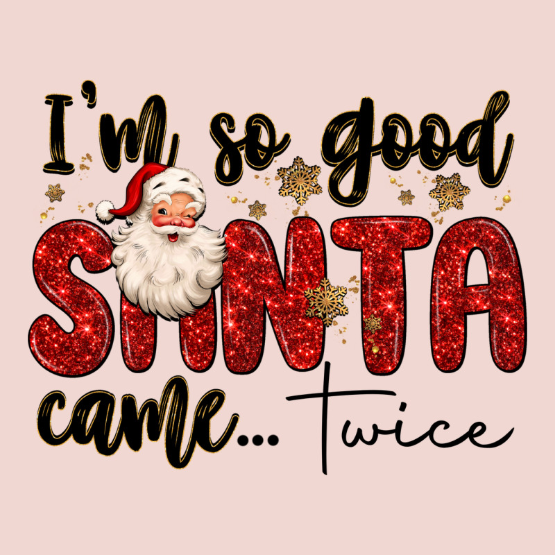 I M So Good Santa Came Twice Premium Sweatshirt by MaliasSmallBusiness | Teevron