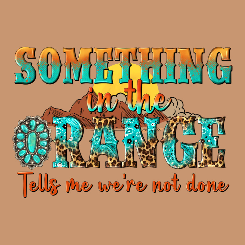 Something In The Orange Tells Me Were Not Done Heavyweight Hoodie by NancyCooperArtShop | Teevron