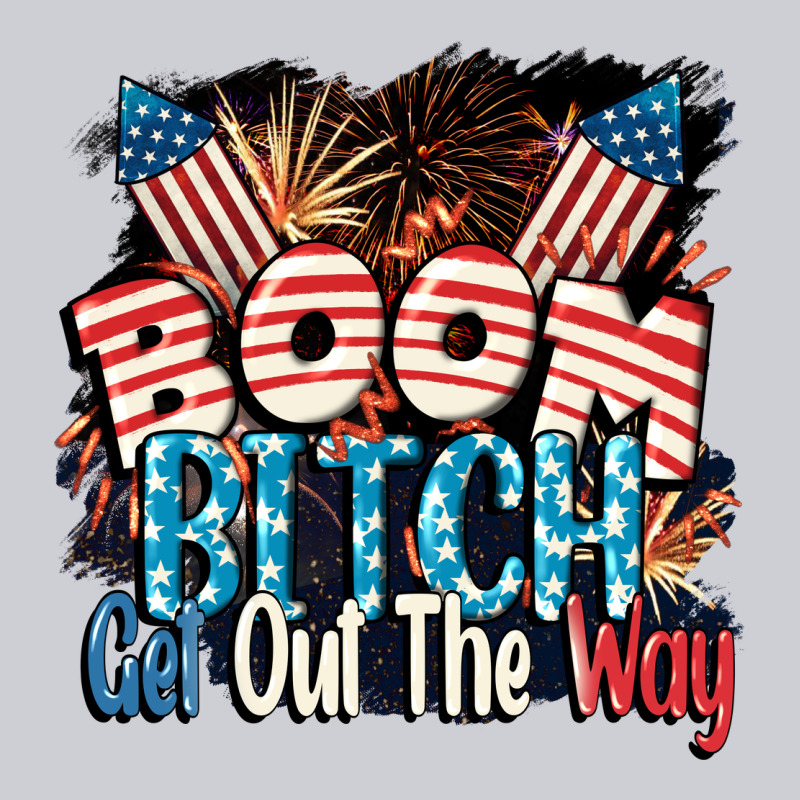 Boom Bitch Get Out The Way 4th Of July Heavyweight Sweatshirt by CowGirlArtShop | Teevron