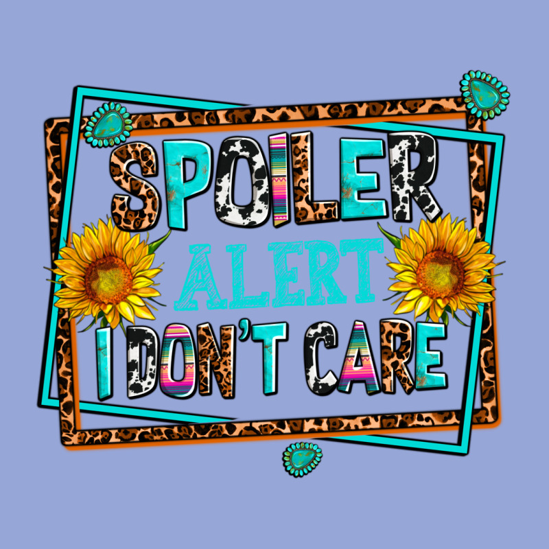Spoiler Alert I Dont Care Classic Tee by AdoDesignShop | Teevron
