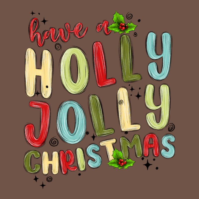 Have A Holly Jolly Christmas Premium Sweatshirt by MaliasSmallBusiness | Teevron