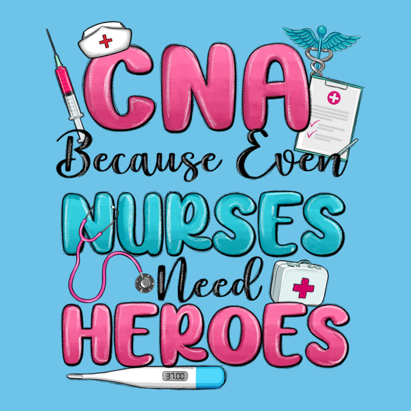 Cna Because Even Nurses Need Heroes Premium Sweatshirt by MaliasSmallBusiness | Teevron