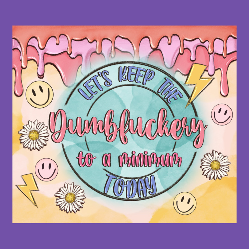 Let's Keep The Dumbfuckery To A Minimum Today Premium Sweatshirt by MaliasSmallBusiness | Teevron