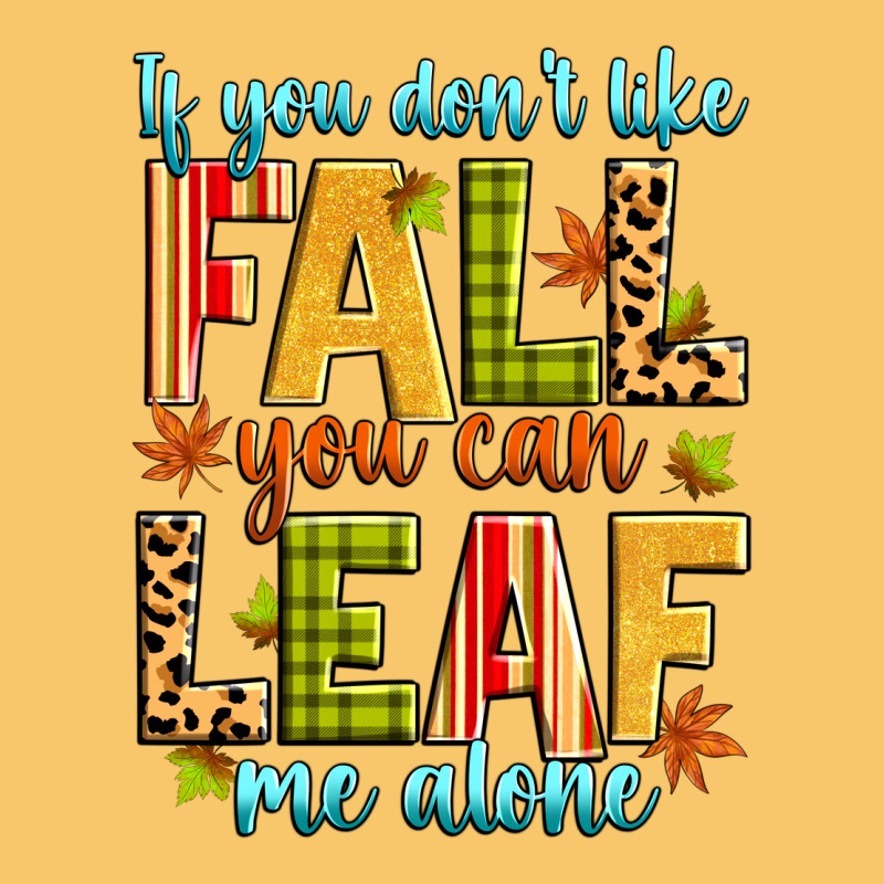 If You Don't Like Fall You Can Leaf Me Alone Vintage Hoodie by Zillion Design Studio | Teevron