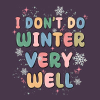 I Dont Do Winter Very Well Heavyweight Hoodie | Teevron