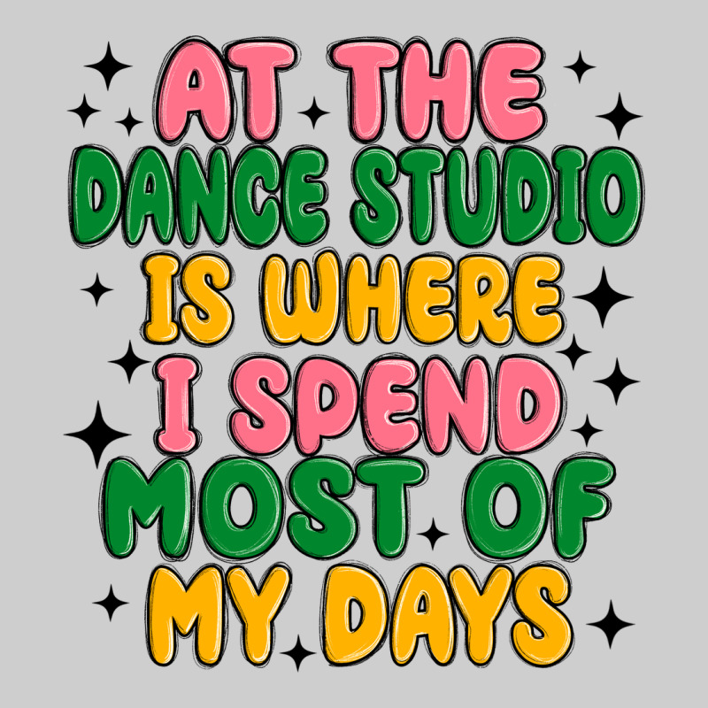 At The Dance Studio Is Where I Spend  Most Of My D Premium Sweatshirt by MaliasSmallBusiness | Teevron
