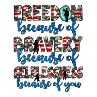 freedom because of bravery because of selflessness because of you | Teevron
