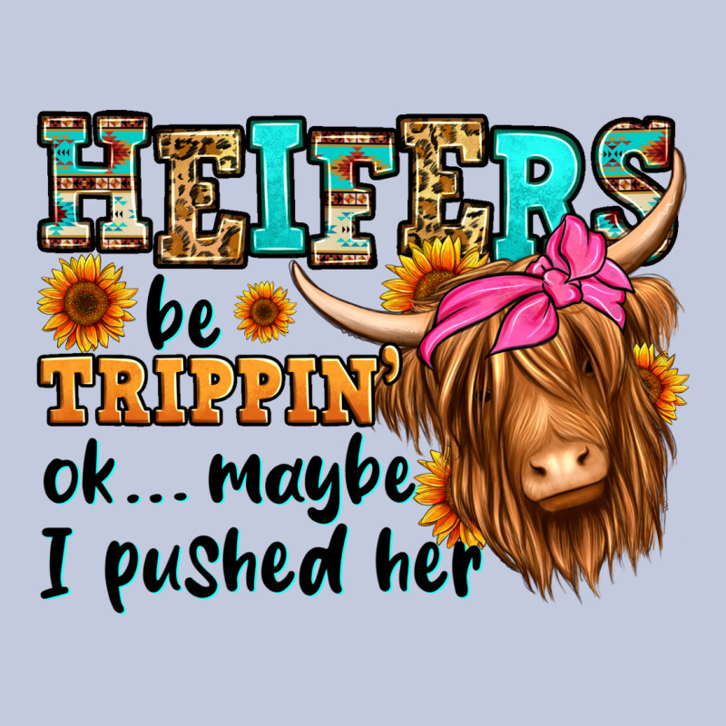 Heifers Be Trippin Ok Maybe I Pushed Her Long Hair Long Sleeve Tee by Jasminsmagicworld | Teevron