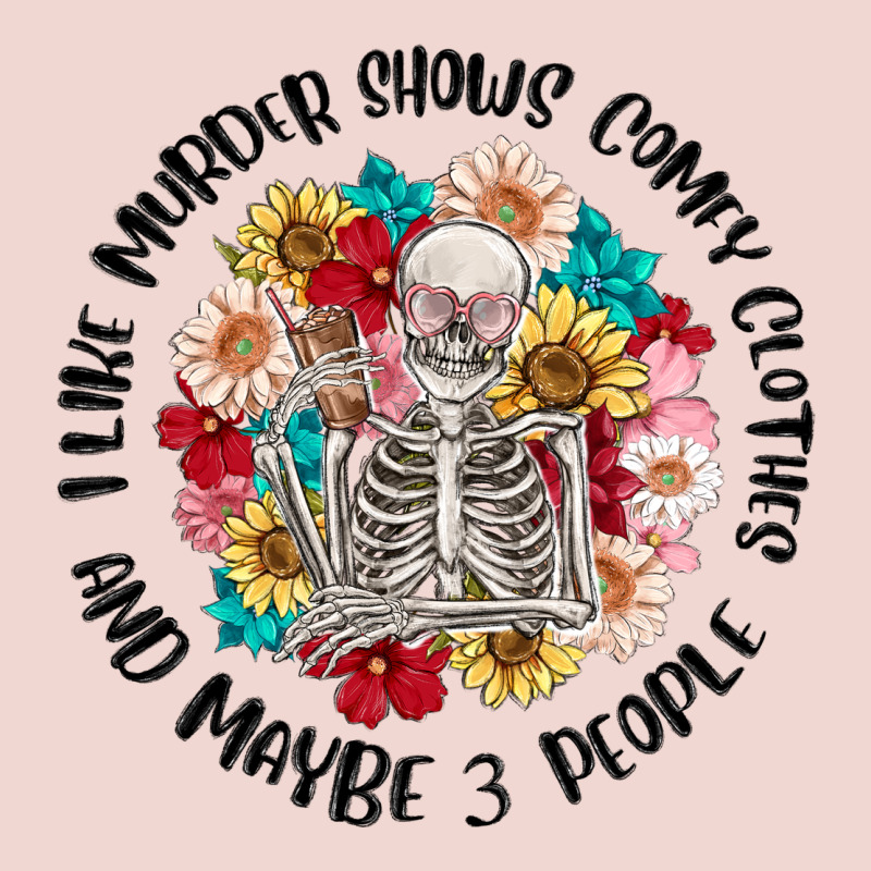 I Like Murder Shows Comfy Clothes And Like 3 Peopl Premium Sweatshirt by MaliasSmallBusiness | Teevron