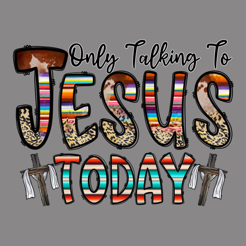 Only Talking Jesus Today Vintage Tee by CowhideDigitalArt | Teevron