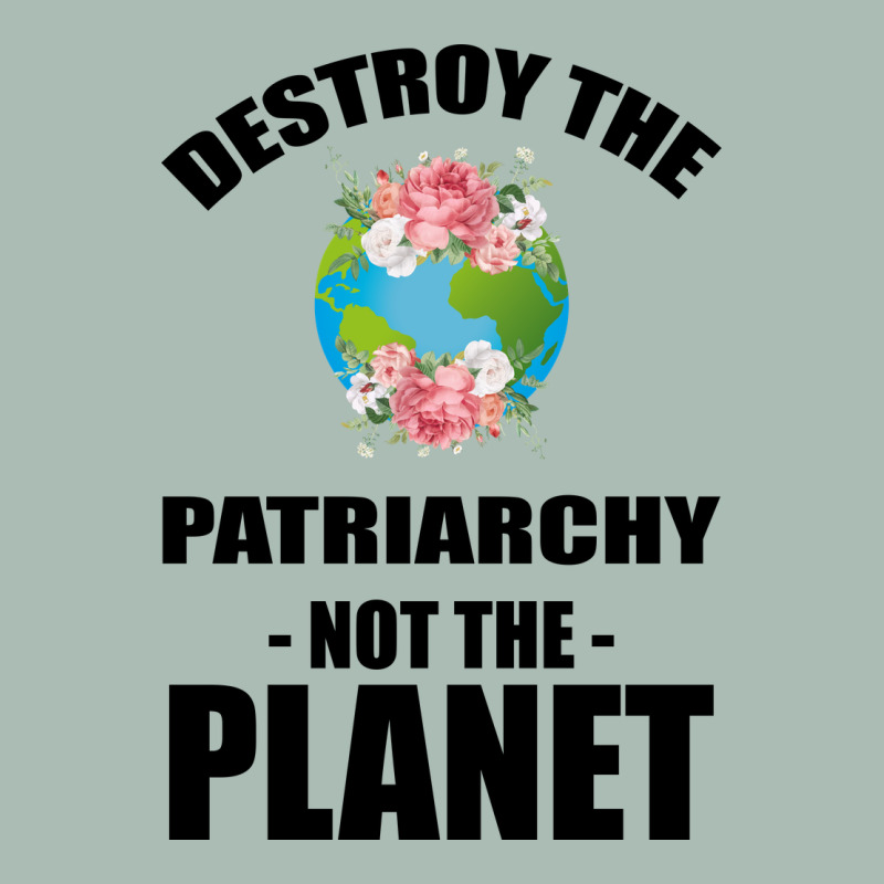 Destroy The Patriarchy Not The Planet Classic Tee by Bettercallsaul | Teevron