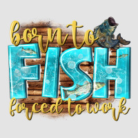 Born To Fish Forced To Work Premium Sweatshirt | Teevron