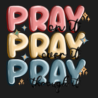 Pray On It Pray Over It Pray Through It Heavyweight Hoodie | Teevron