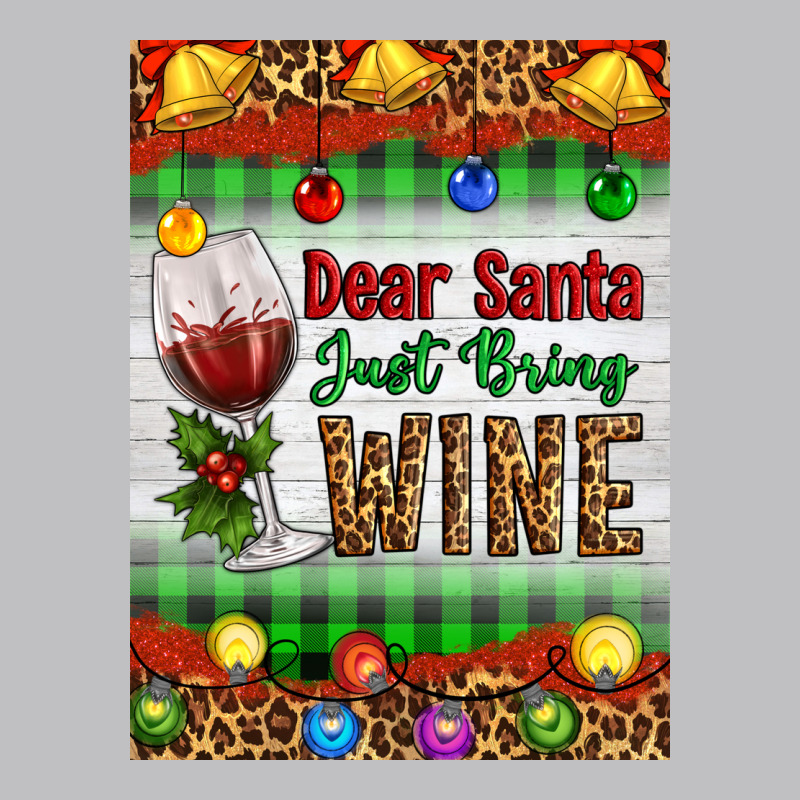 Christmas Dear Santa Just Bring Wine Classic Tee by Artiststas | Teevron